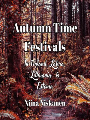 cover image of Autumn Time Festivals in Finland, Estonia, Latvia and Lithuania